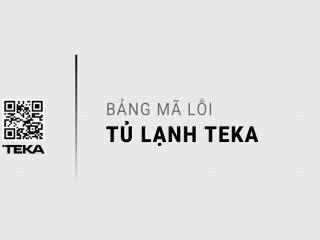 Bảng mã lỗi tủ lạnh Teka thường gặp: Cách Reset & Khắc phục lỗi