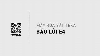 Máy rửa bát TEKA báo lỗi E4: #3 Nguyên nhân và Hướng dẫn khắc phục