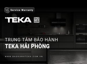 Trung tâm bảo hành TEKA tại Hải Phòng | 3 địa chỉ gần nhất